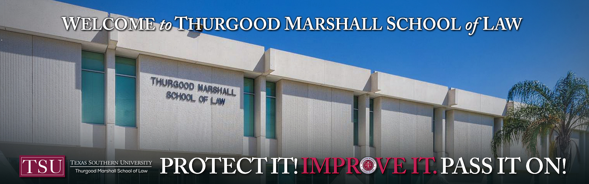Welcome to Thurgood Marshall School of Law Welcome to Thurgood Marshall School of Law